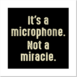 It's A Microphone Not A Miracle Producer Audio Posters and Art